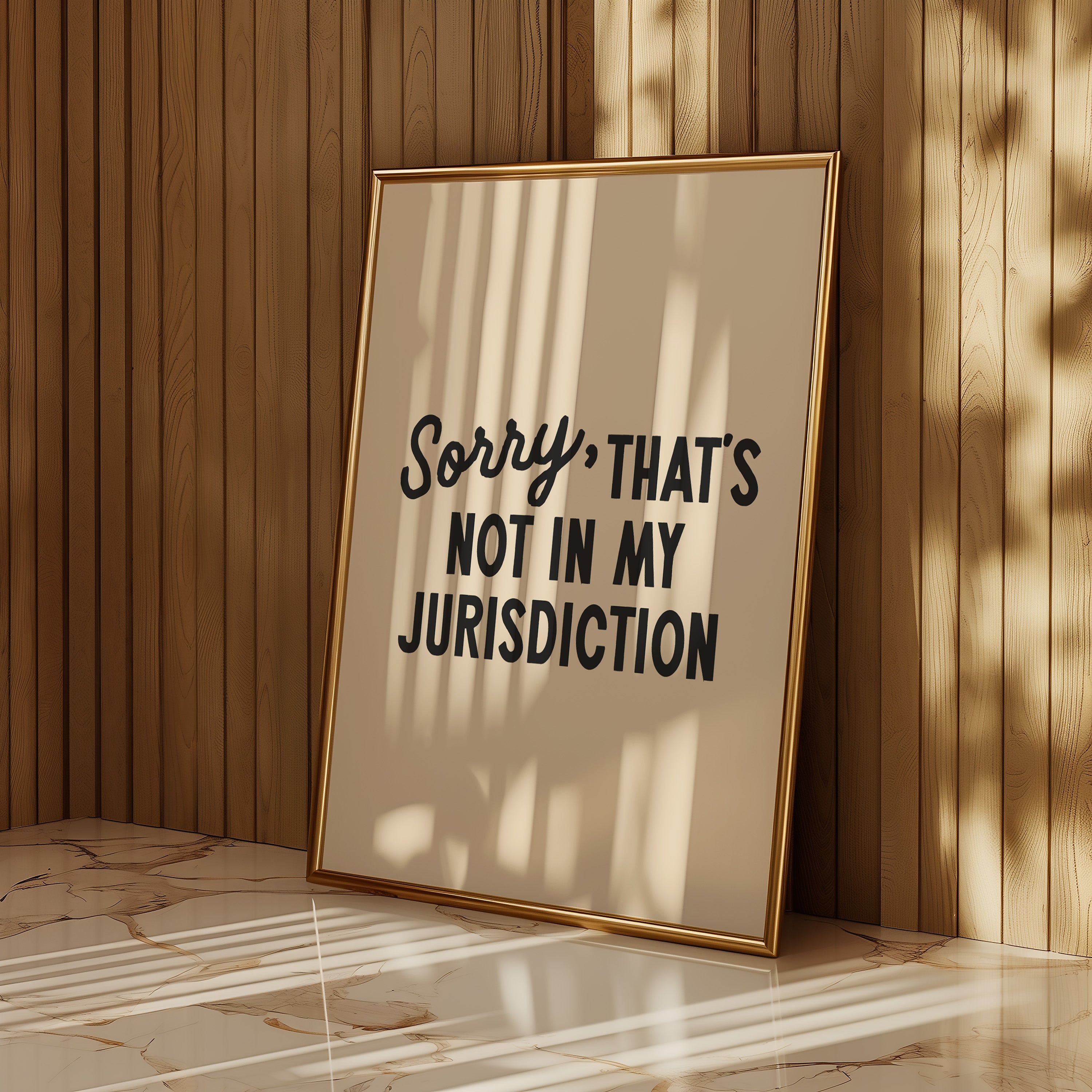 Sorry That’s Not In My Jurisdiction | Wall Print