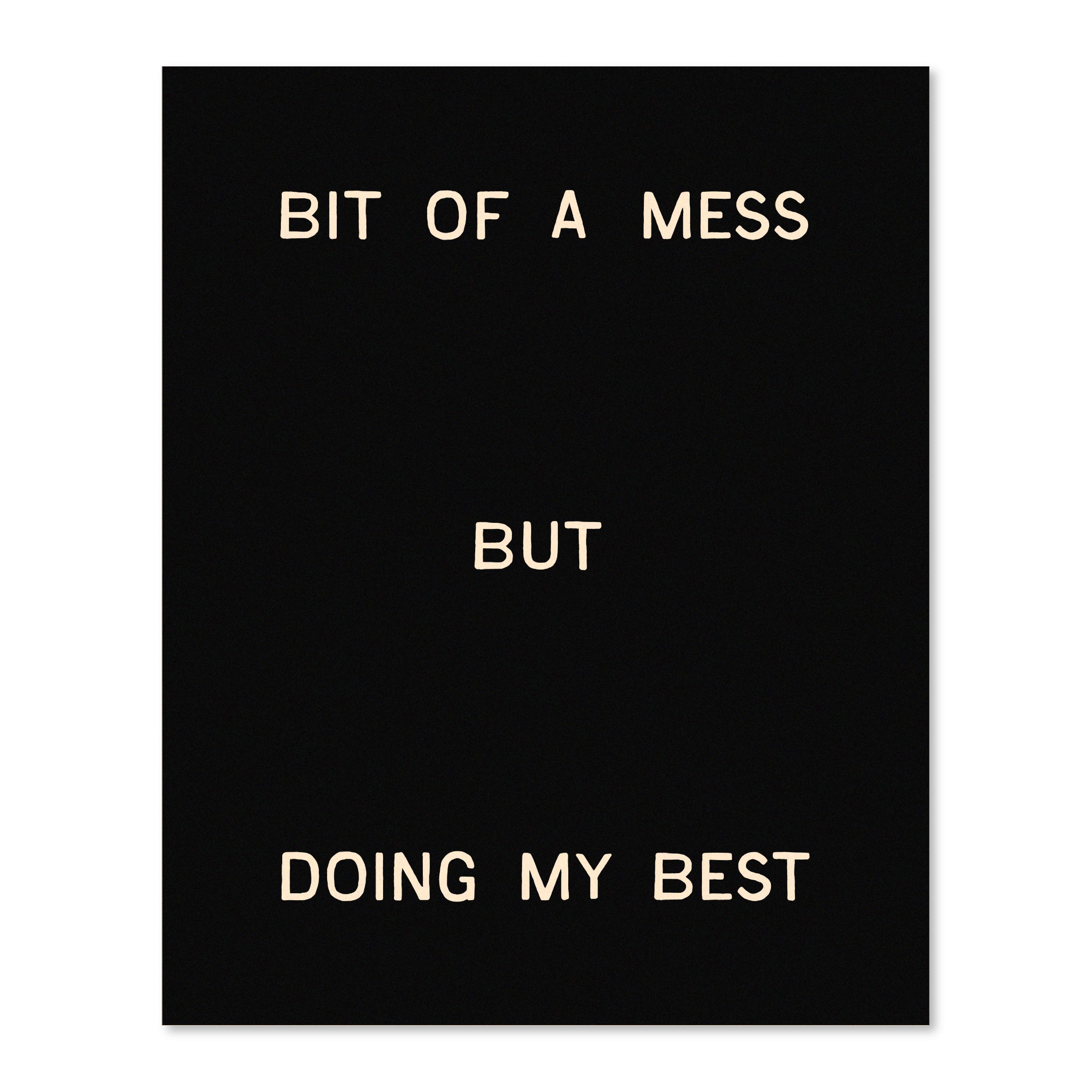 Bit Of A Mess, But Doing My Best | Wall Print