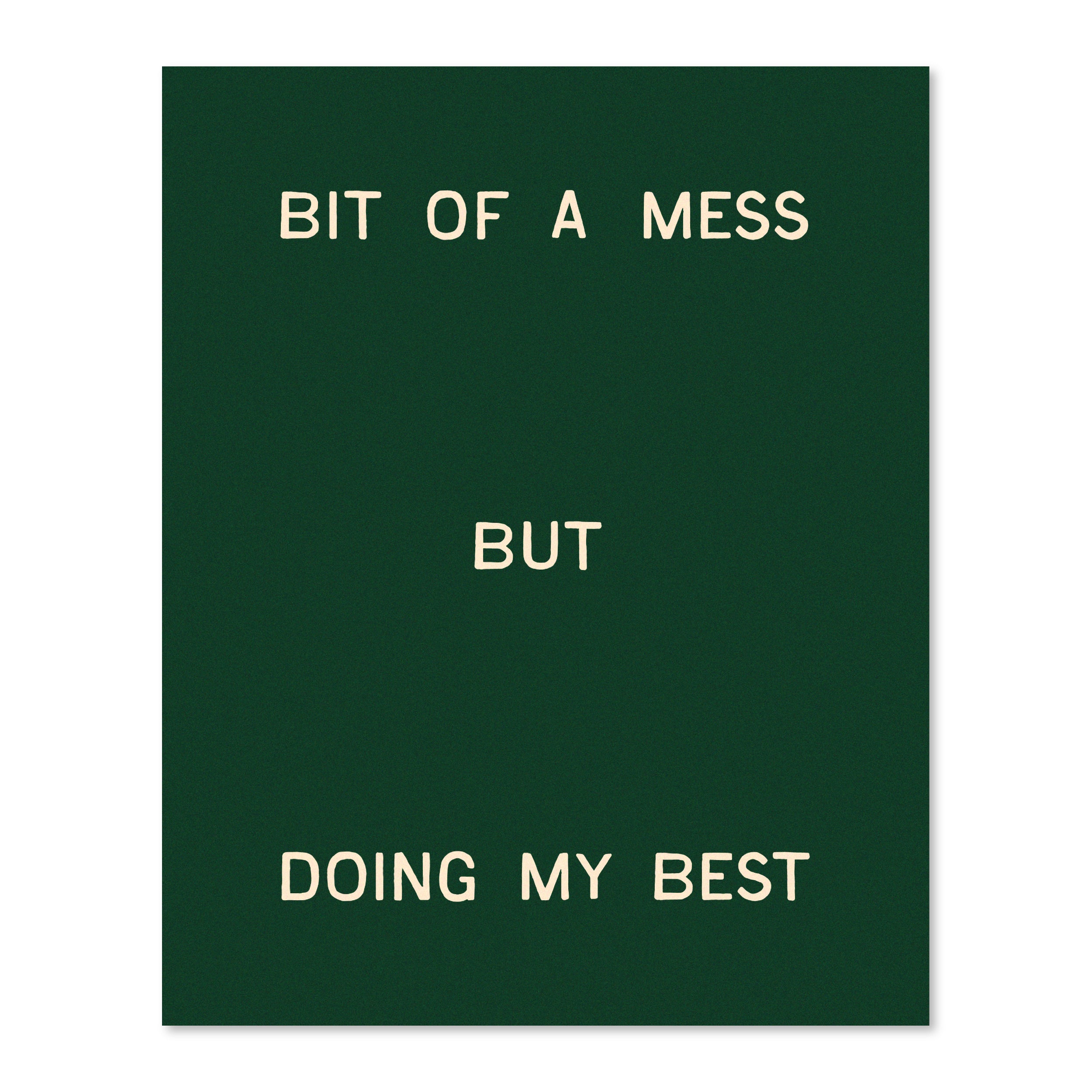 Bit Of A Mess, But Doing My Best | Wall Print