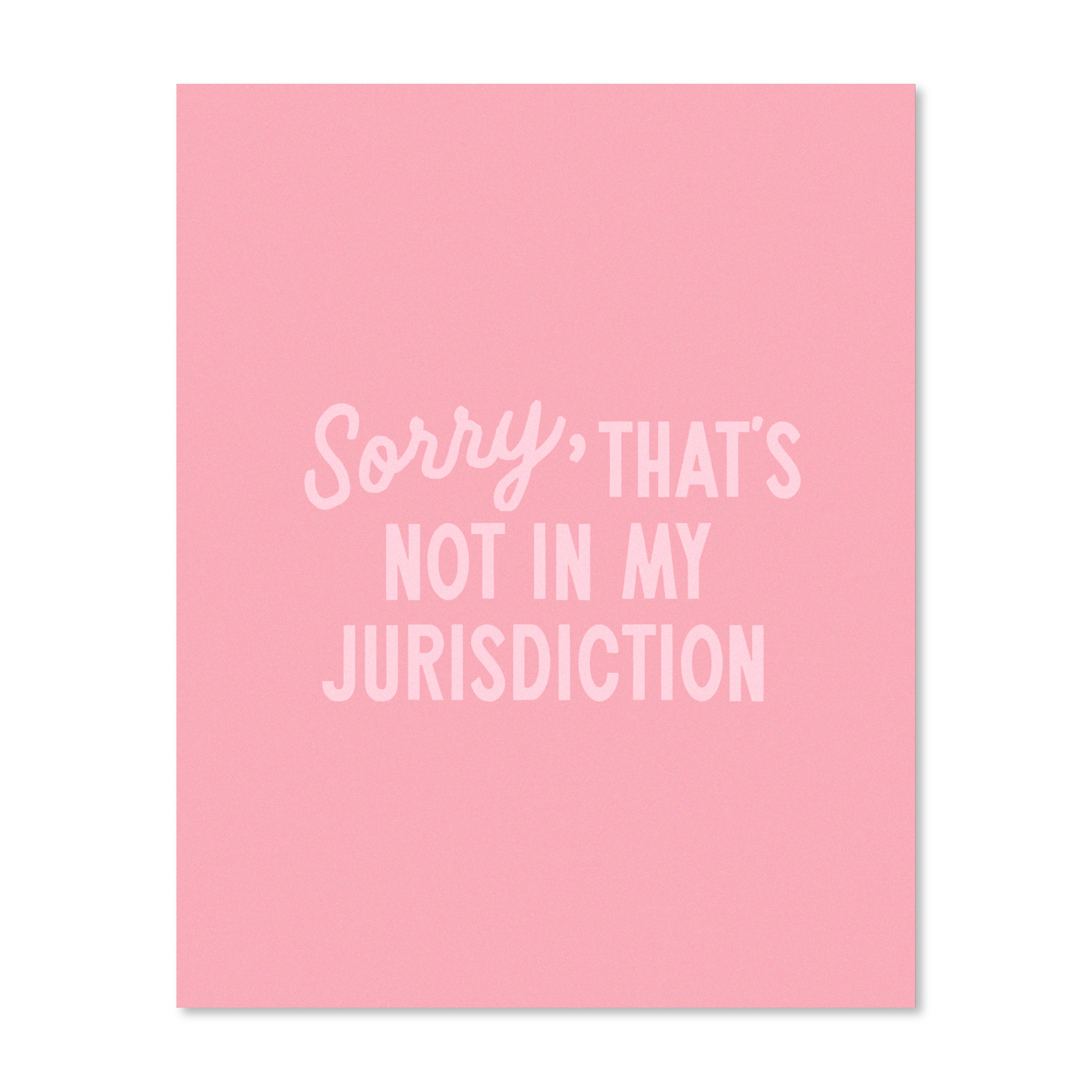 Sorry That’s Not In My Jurisdiction | Wall Print