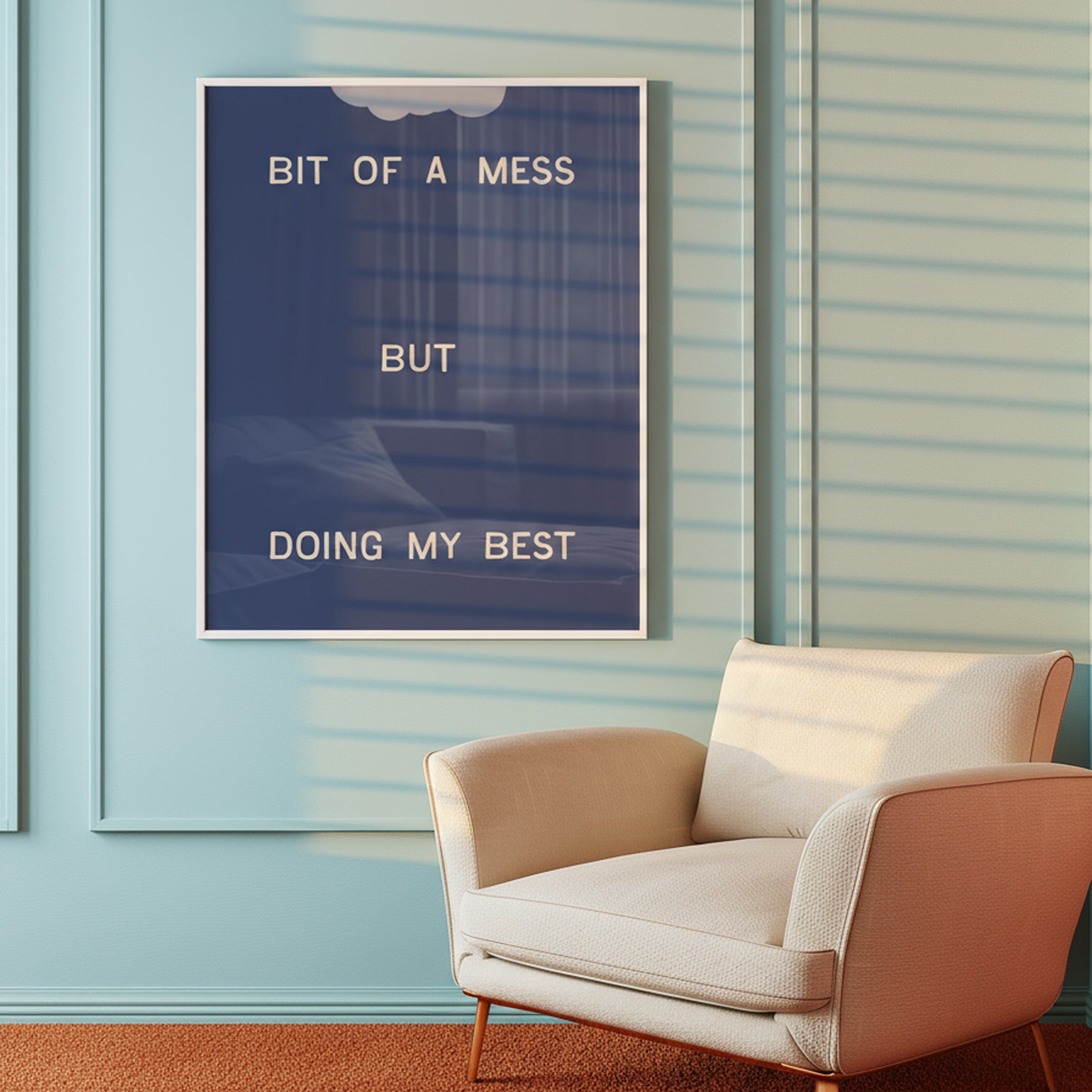 Bit Of A Mess, But Doing My Best | Wall Print