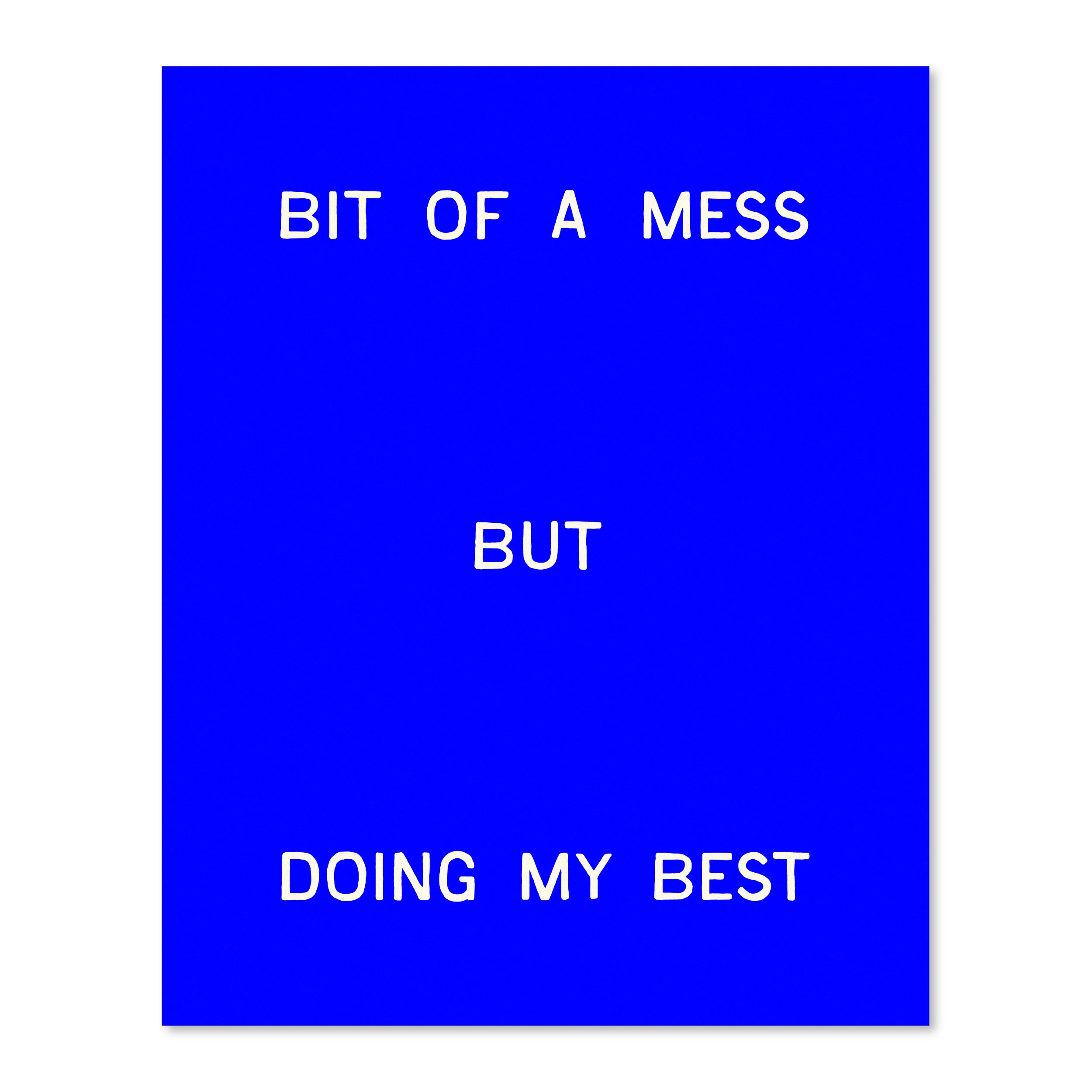 Bit Of A Mess, But Doing My Best | Wall Print