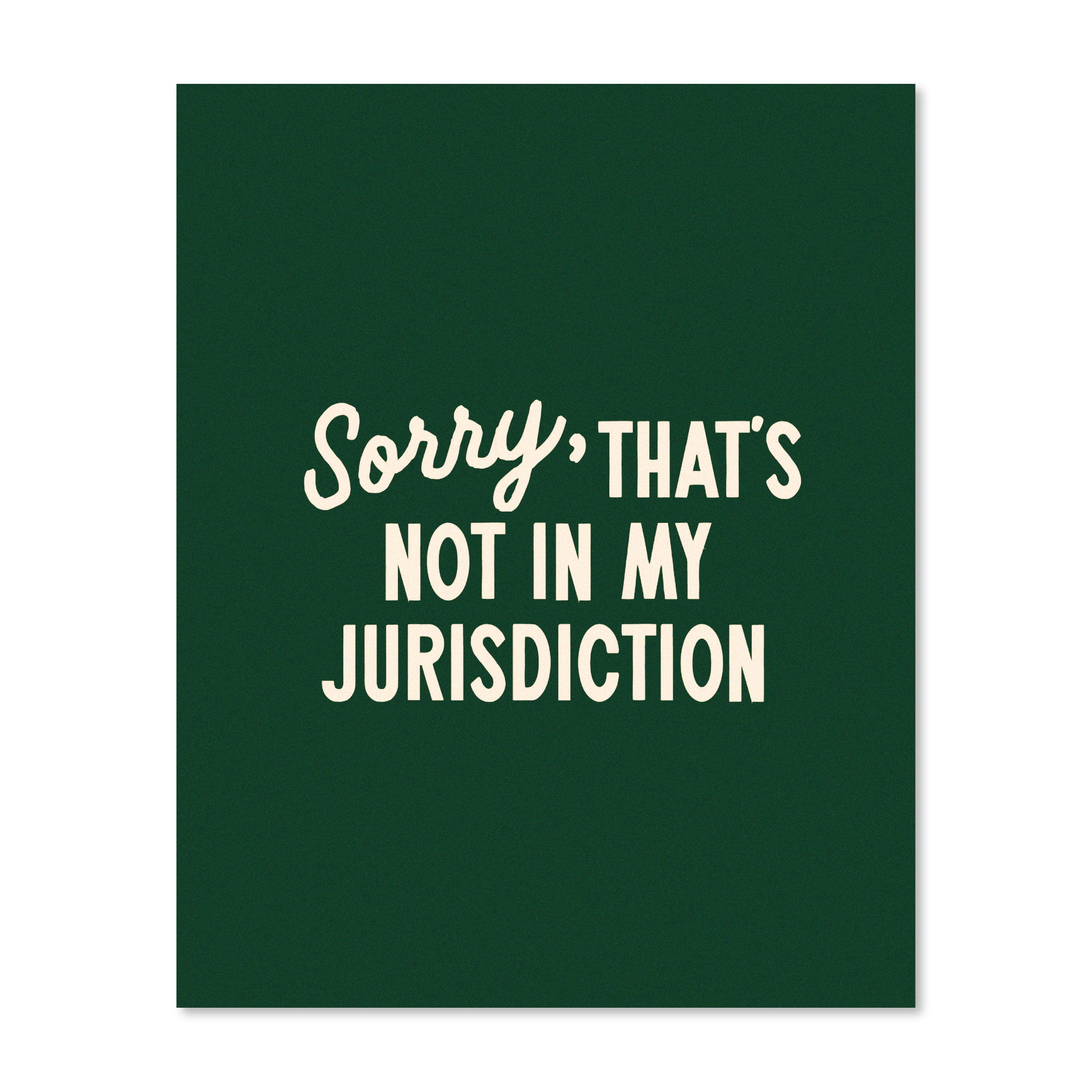 Sorry That’s Not In My Jurisdiction | Wall Print