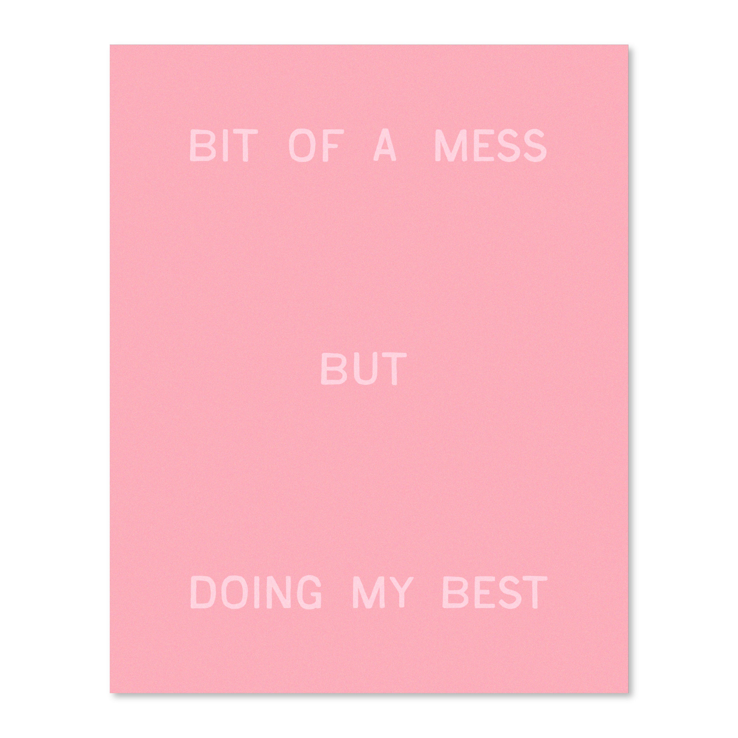 Bit Of A Mess, But Doing My Best | Wall Print