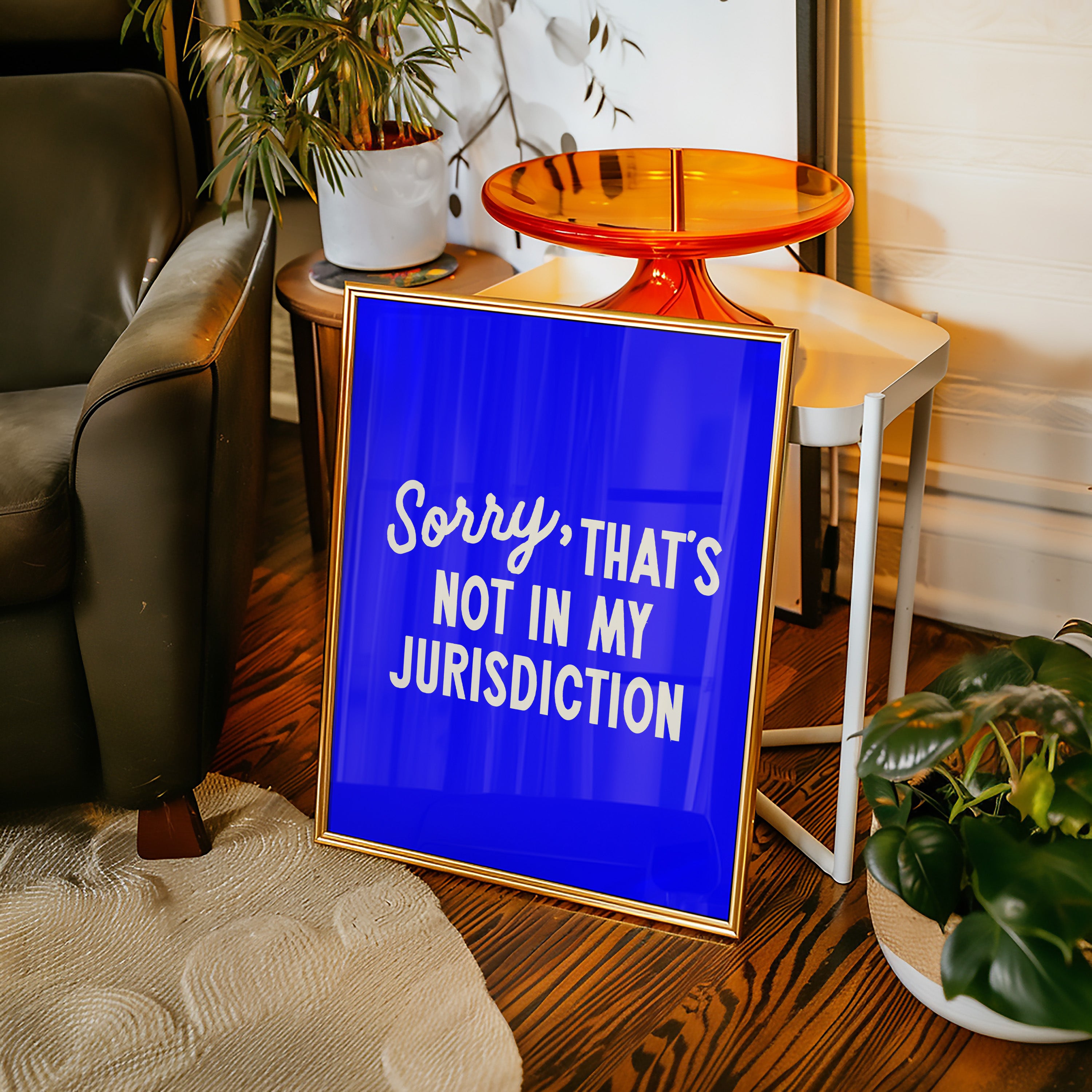 Sorry That’s Not In My Jurisdiction | Wall Print