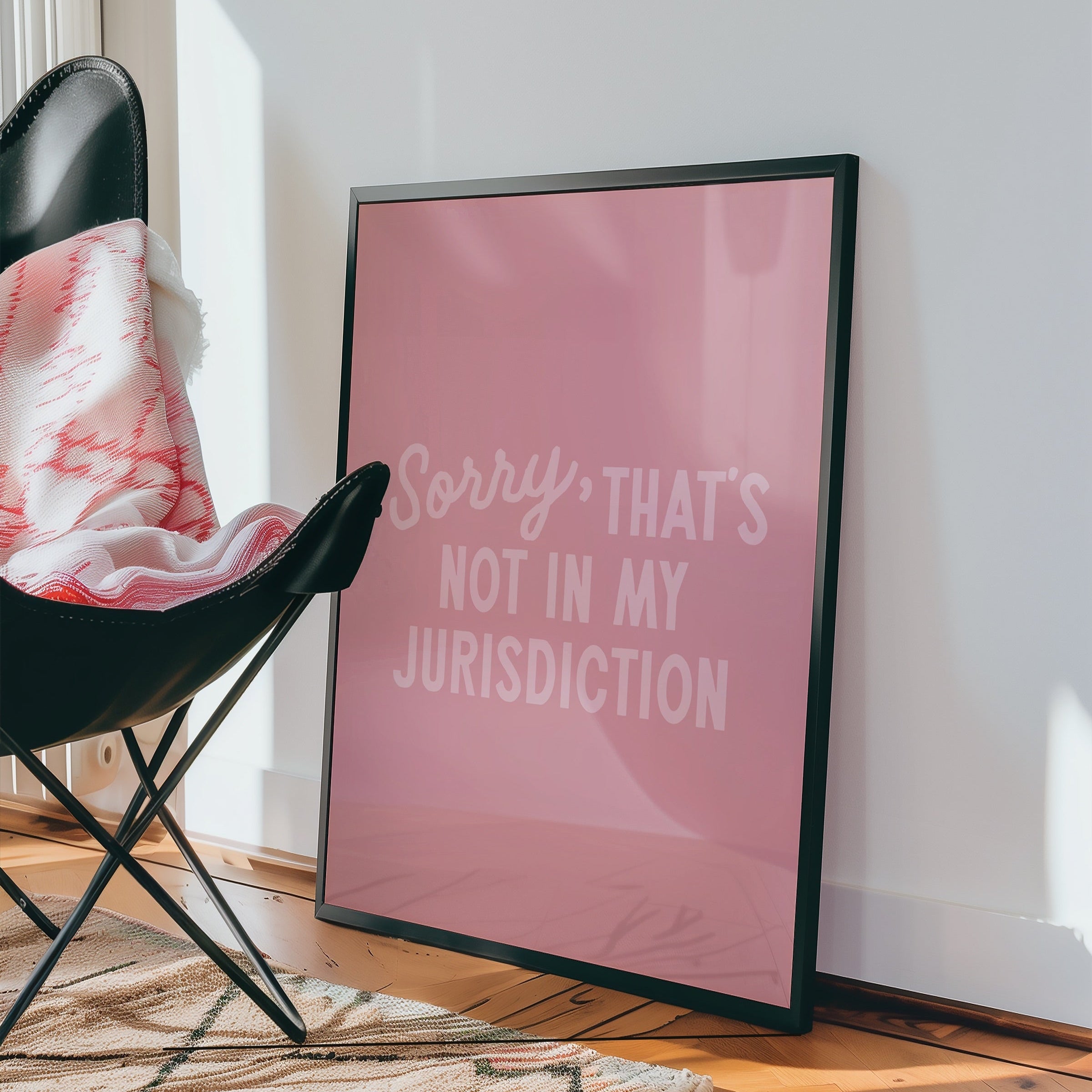 Sorry That’s Not In My Jurisdiction | Wall Print