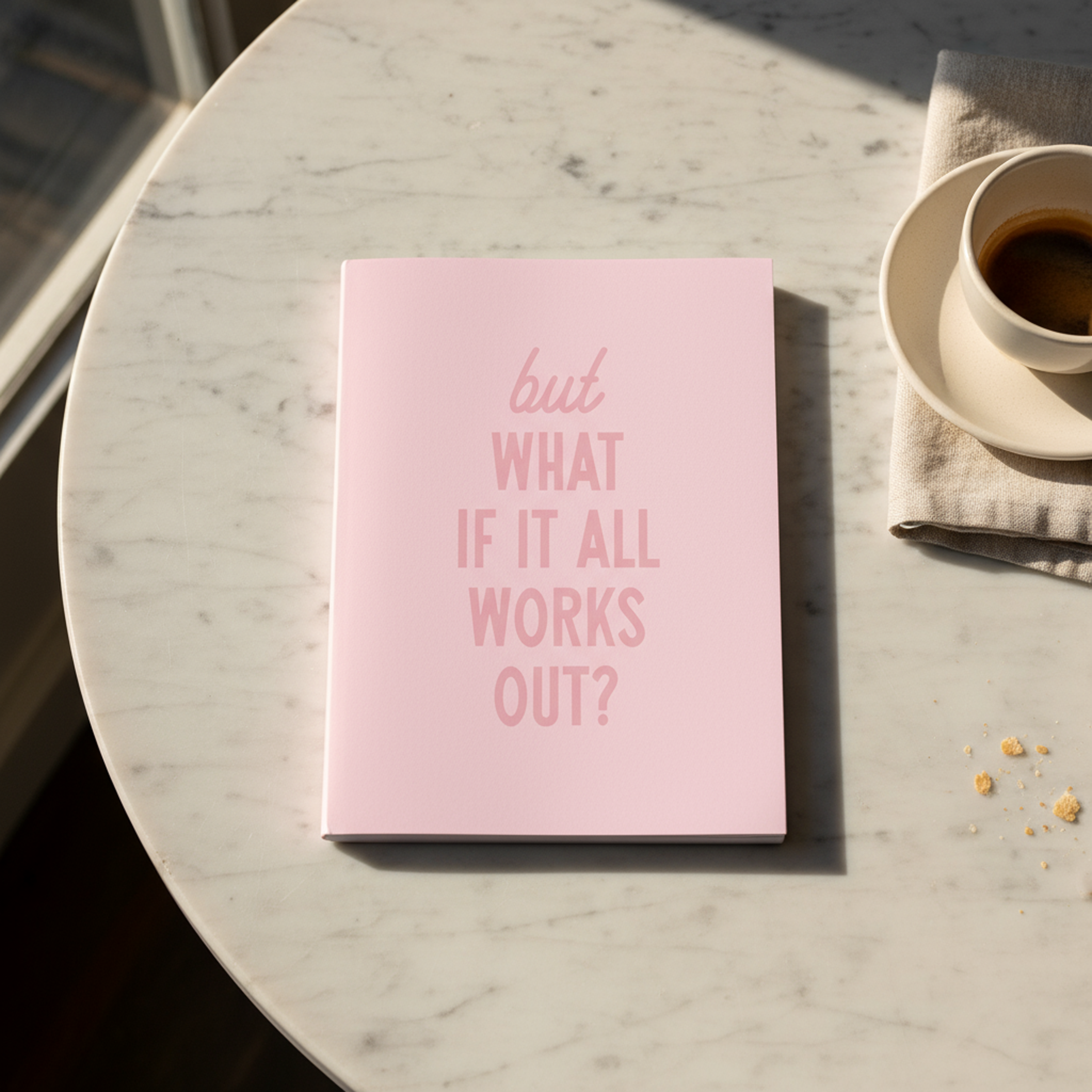 But What If It All Works Out? | Journal