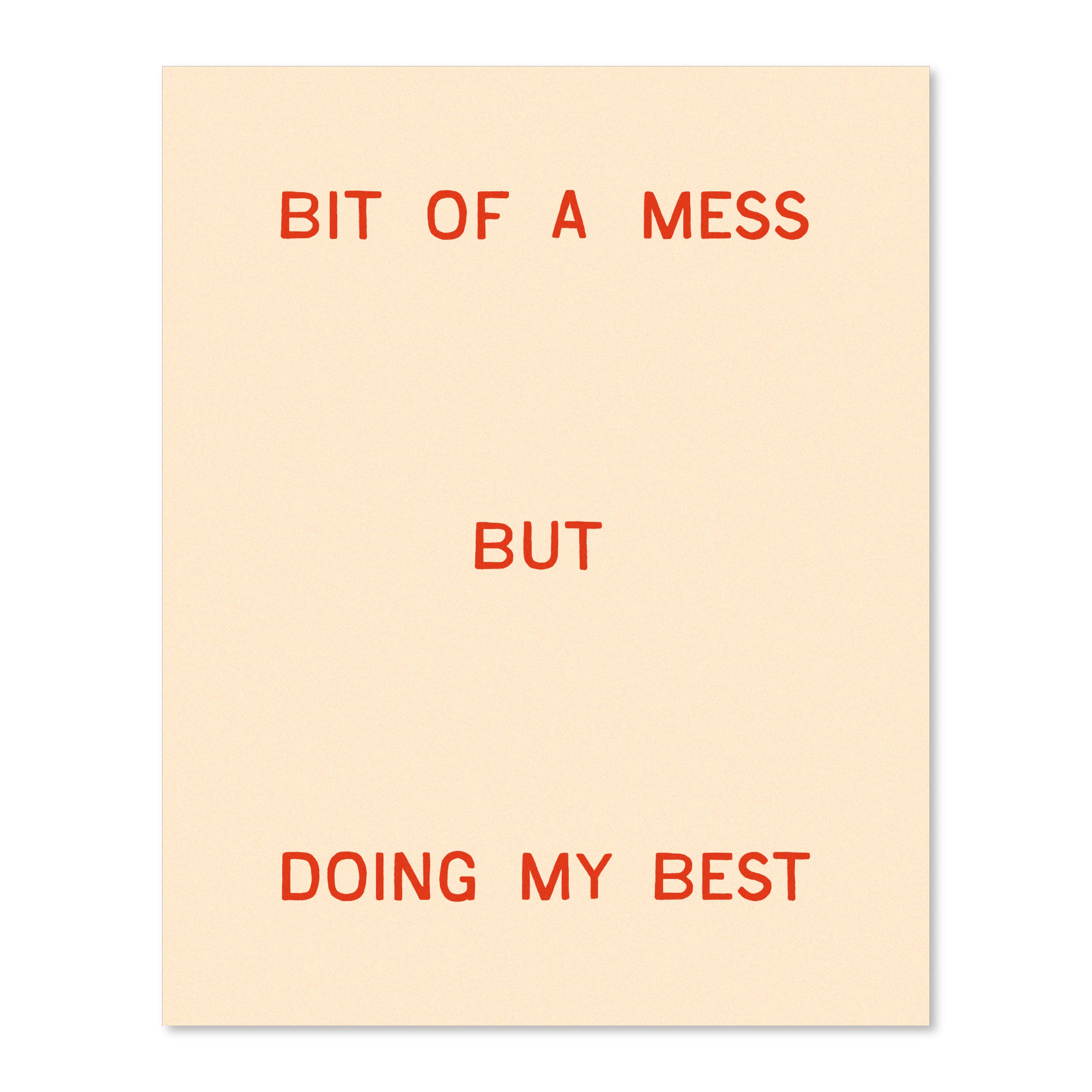 Bit Of A Mess, But Doing My Best | Wall Print