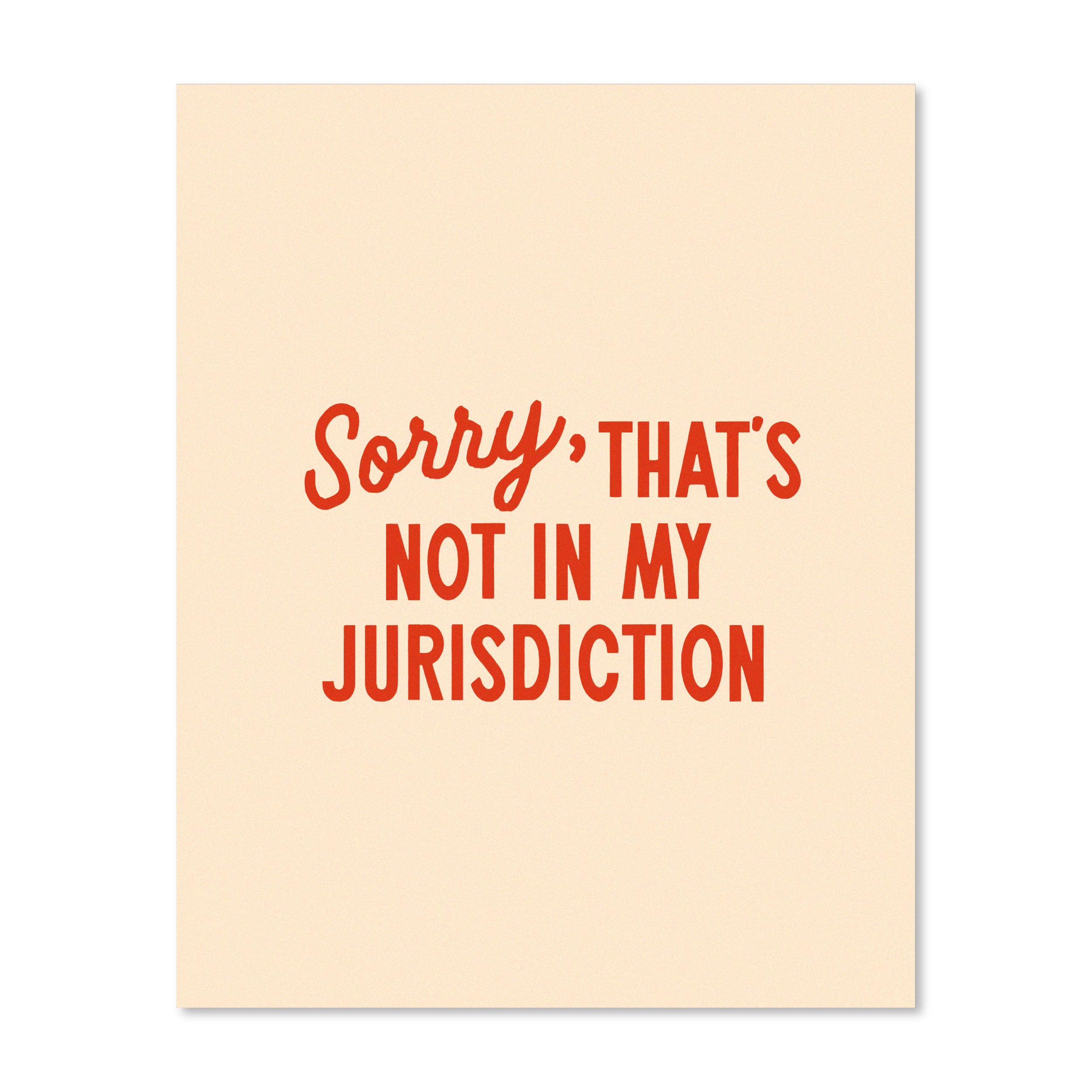 Sorry That’s Not In My Jurisdiction | Wall Print