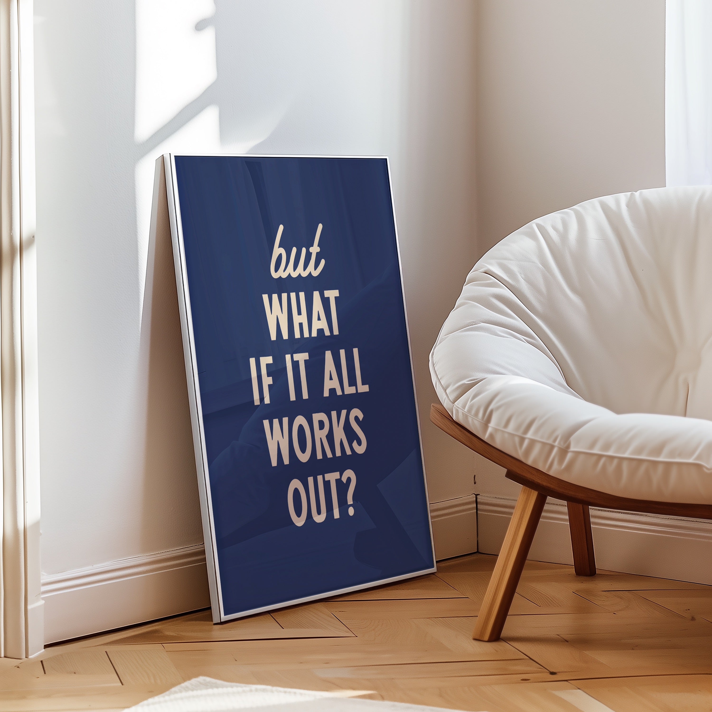 But What If It All Works Out | Wall Print