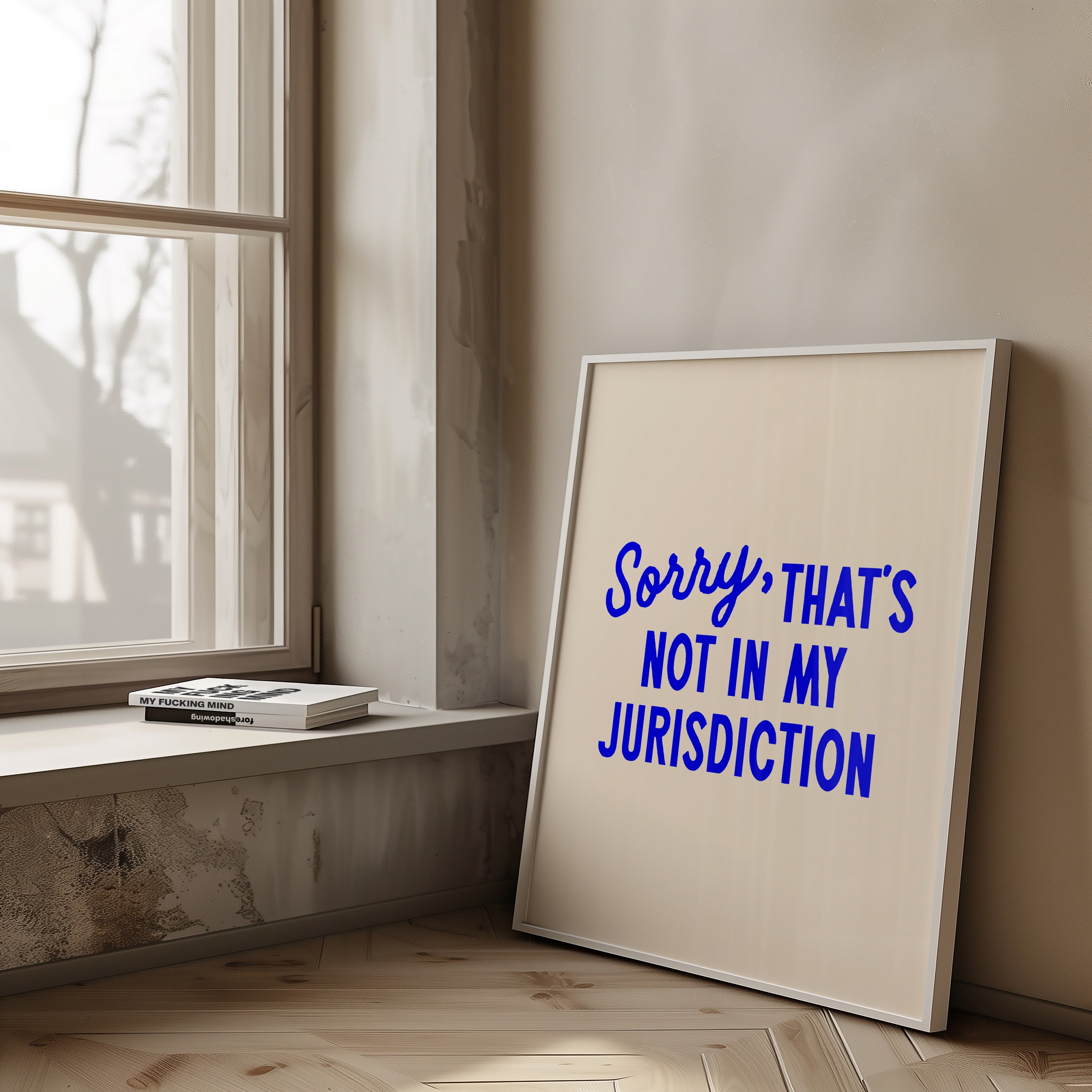 Sorry That’s Not In My Jurisdiction | Wall Print
