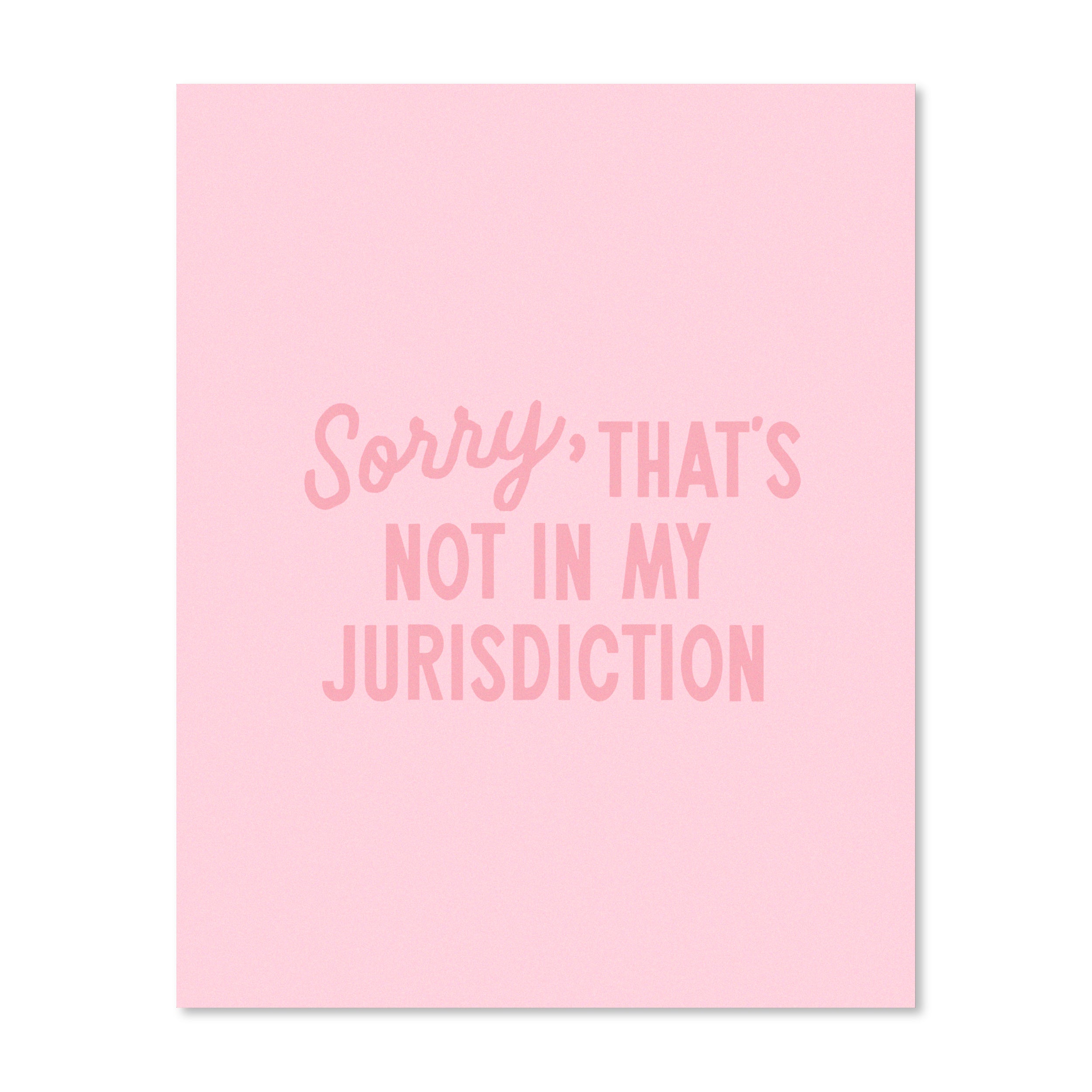Sorry That’s Not In My Jurisdiction | Wall Print