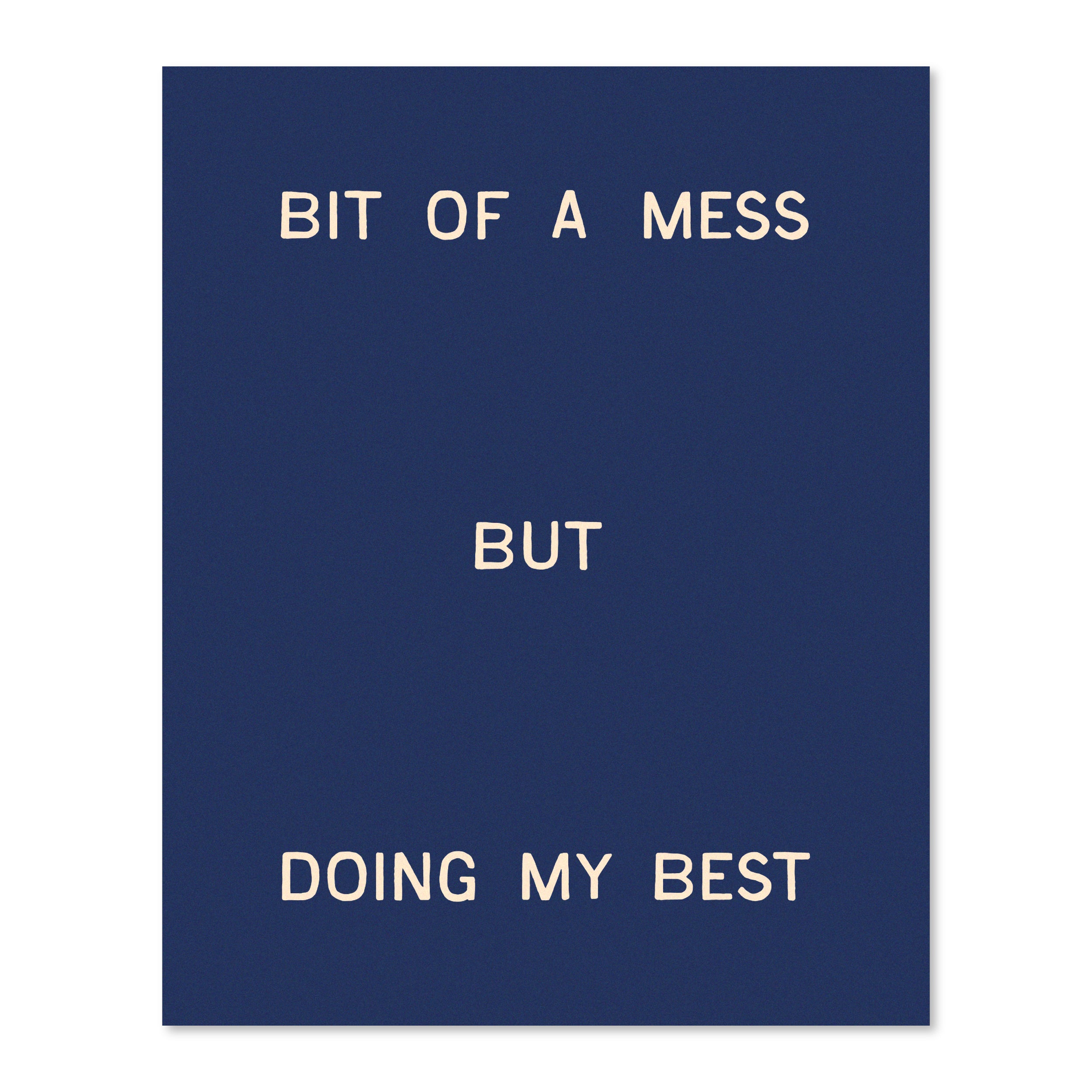 Bit Of A Mess, But Doing My Best | Wall Print