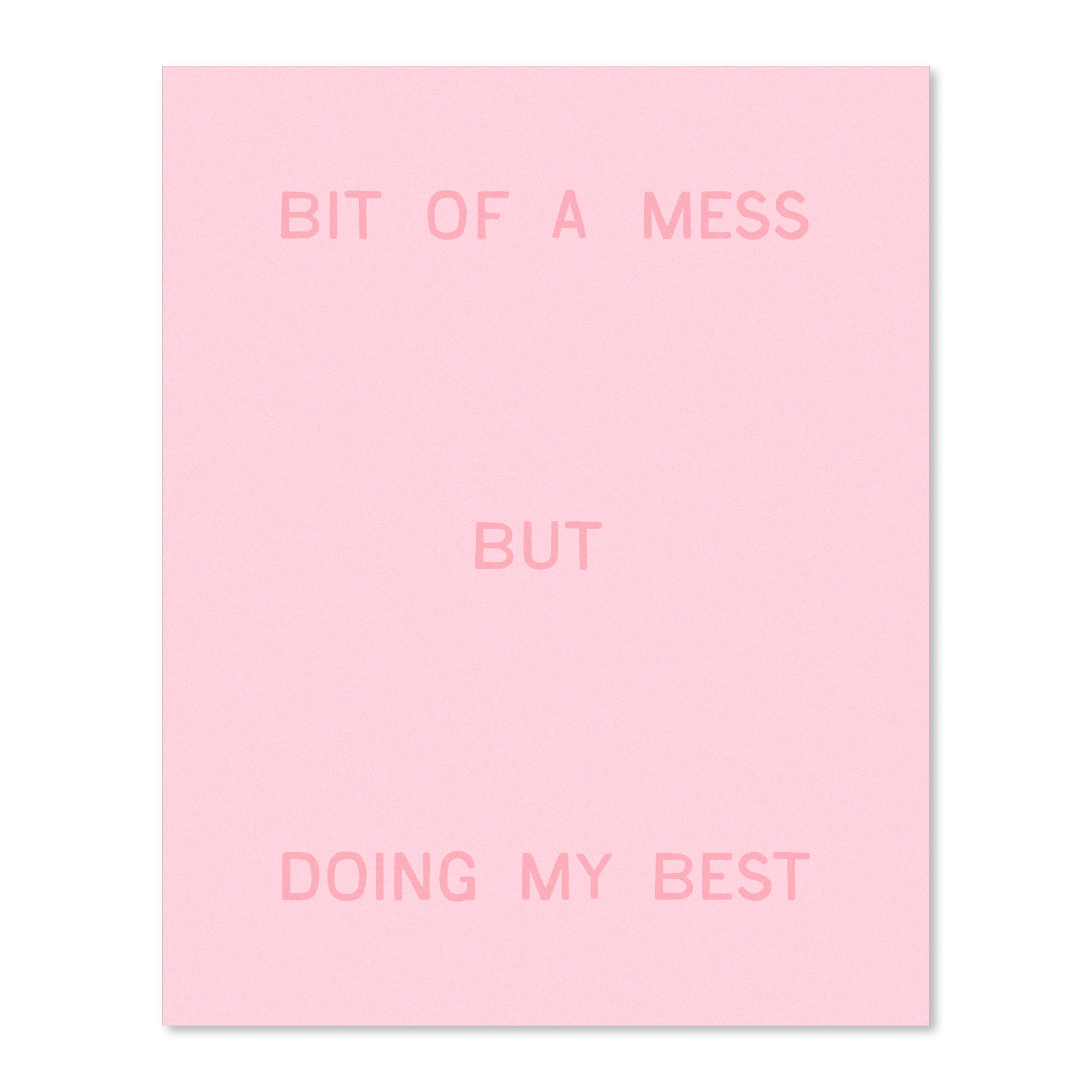 Bit Of A Mess, But Doing My Best | Wall Print