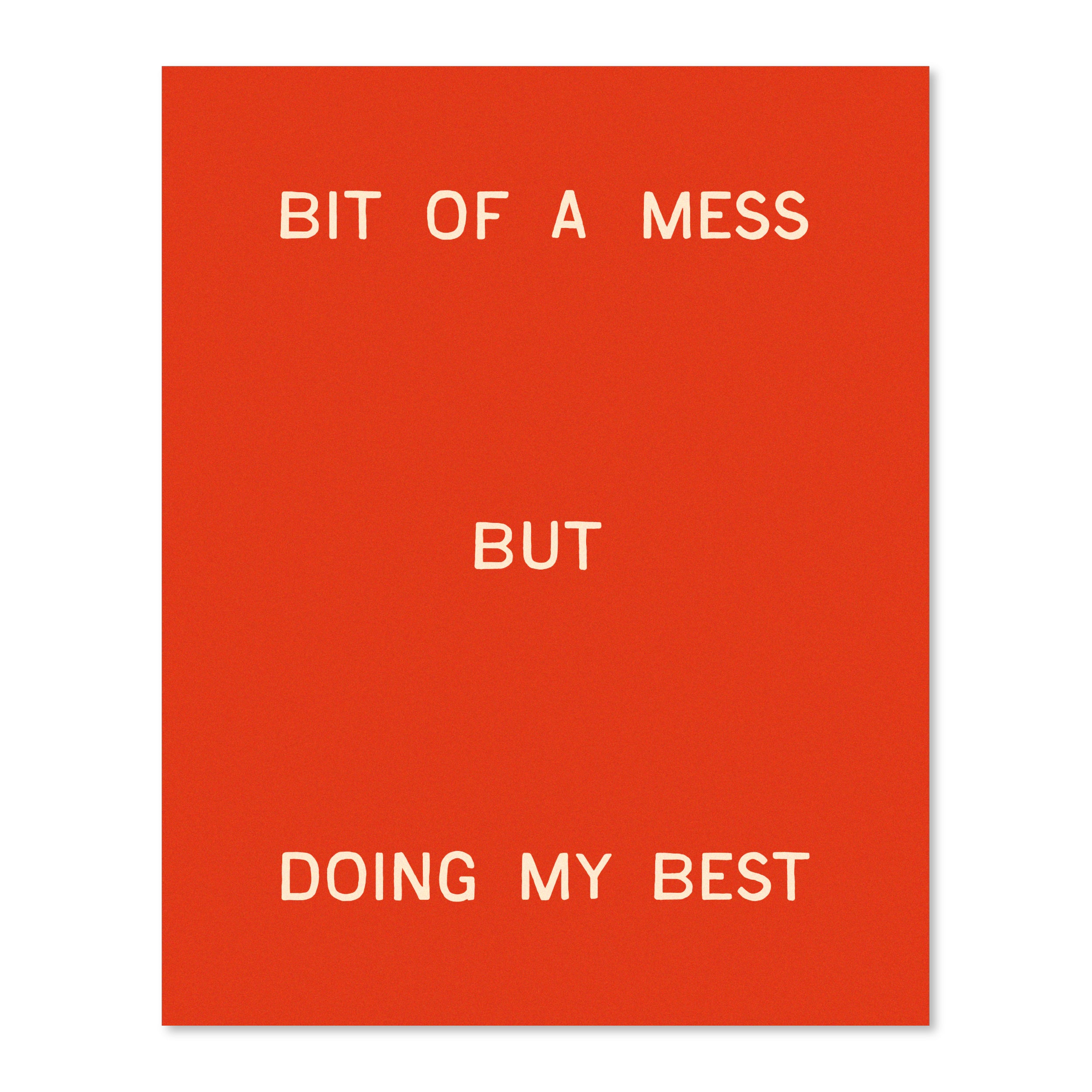 Bit Of A Mess, But Doing My Best | Wall Print