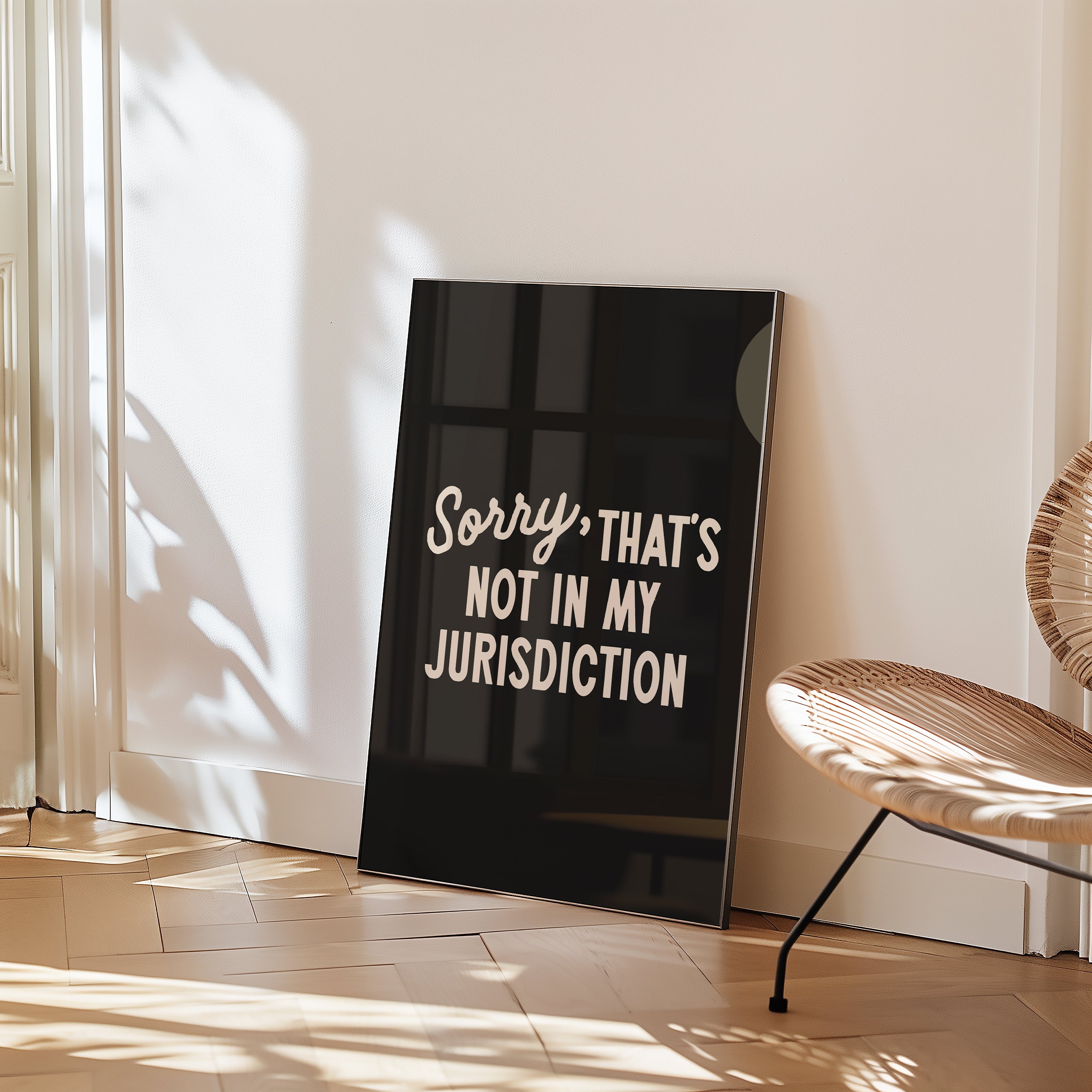 Sorry That’s Not In My Jurisdiction | Wall Print