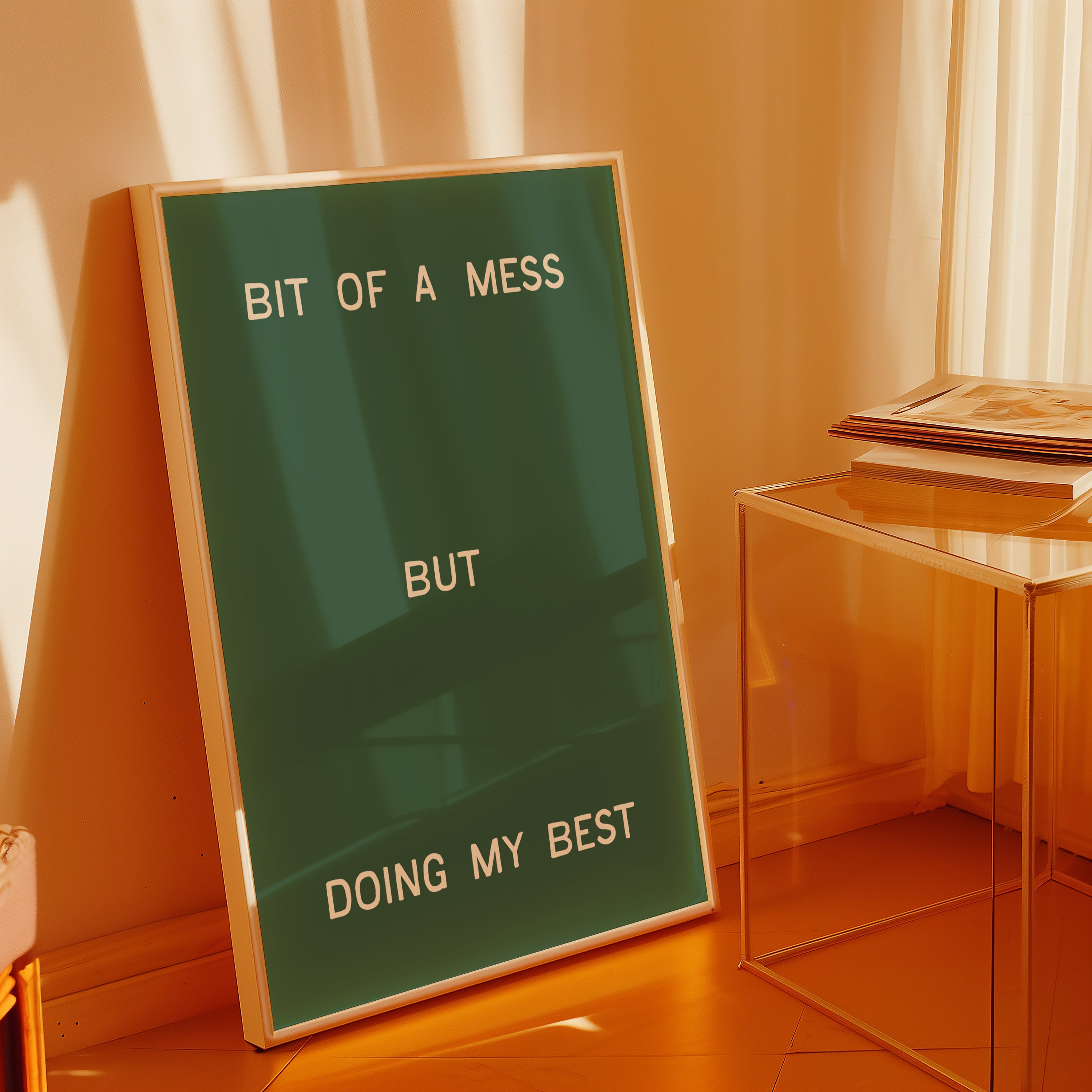 Bit Of A Mess, But Doing My Best | Wall Print