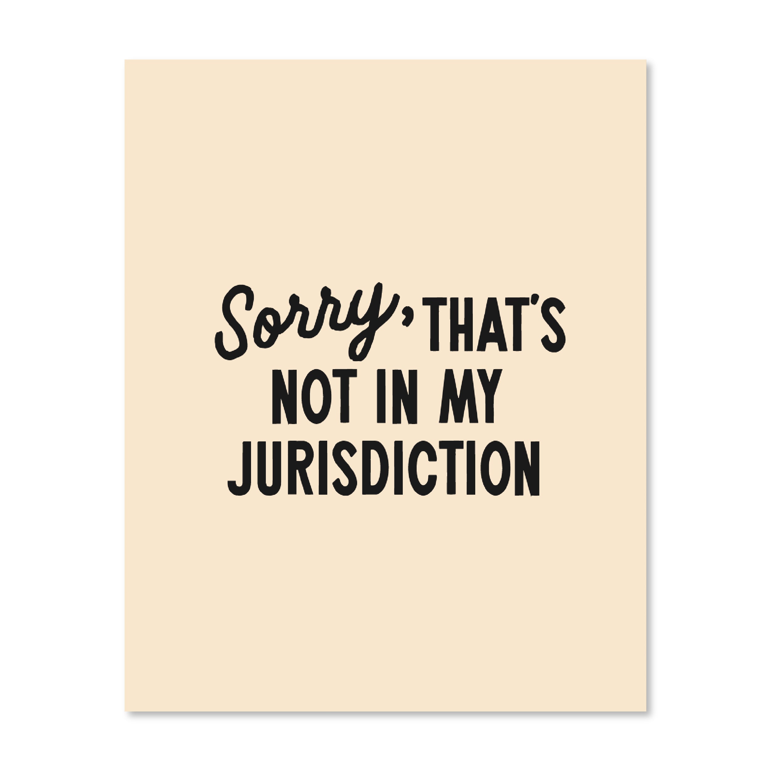 Sorry That’s Not In My Jurisdiction | Wall Print