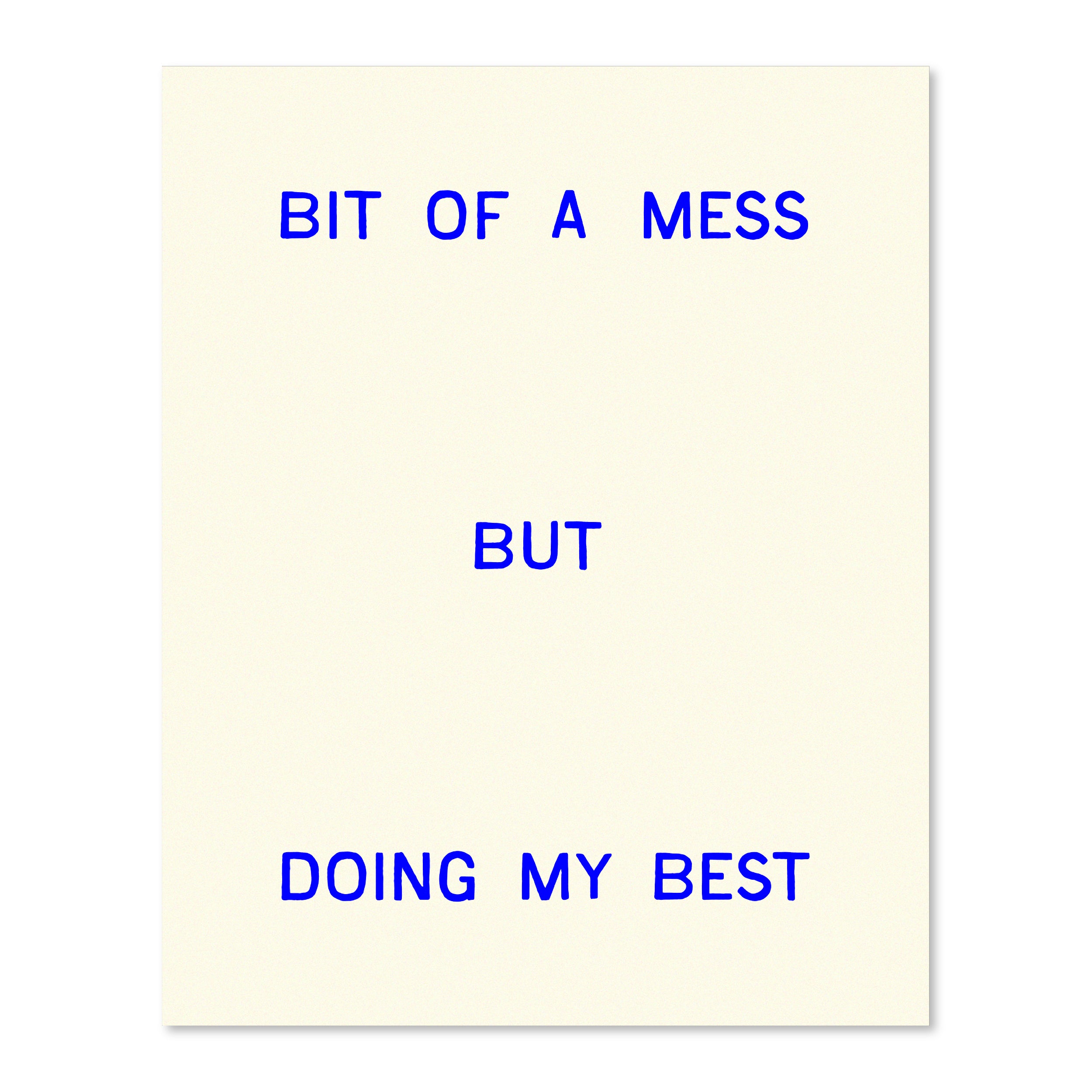 Bit Of A Mess, But Doing My Best | Wall Print