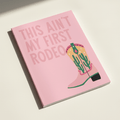 This Ain’t My First Rodeo  | Journal