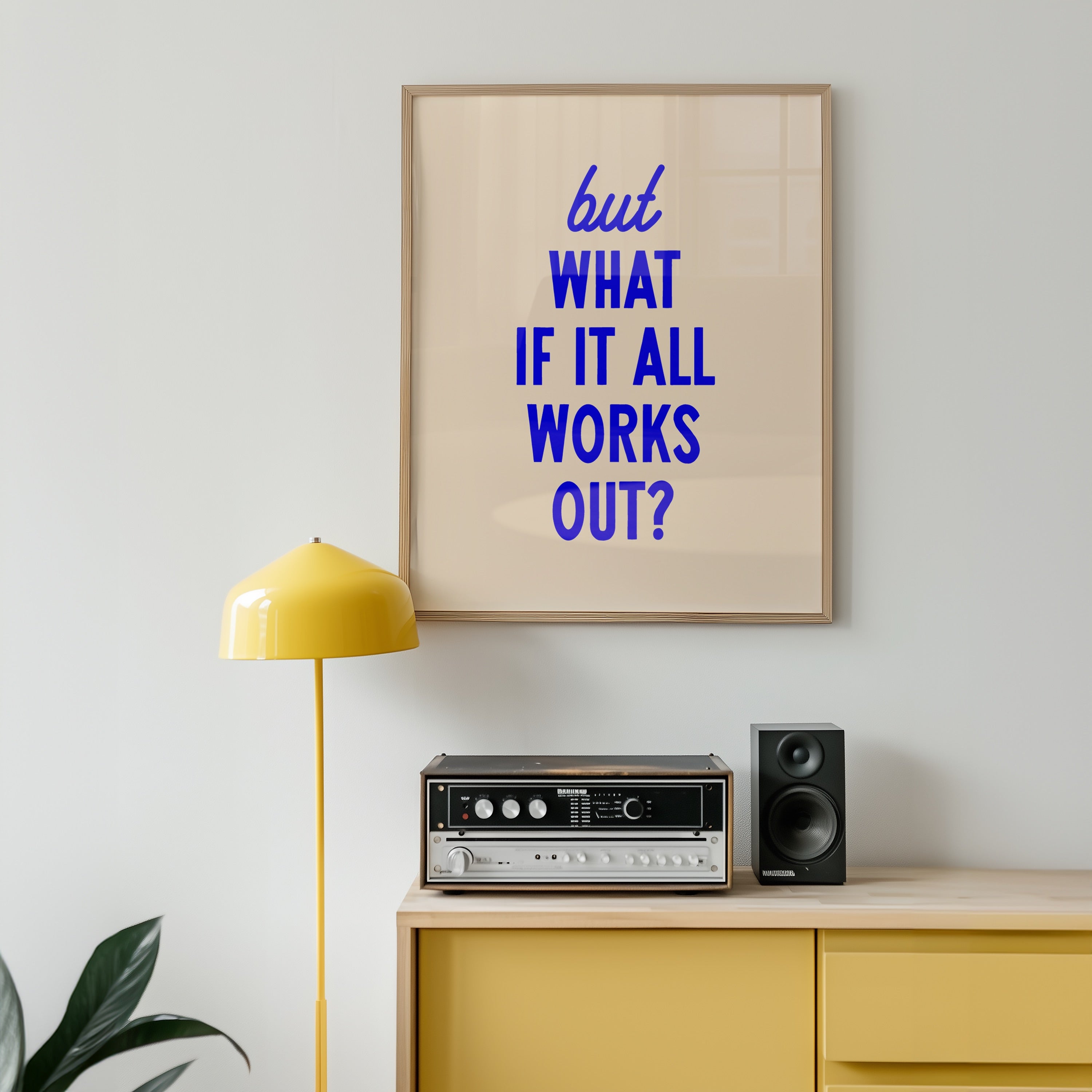 But What If It All Works Out | Wall Print